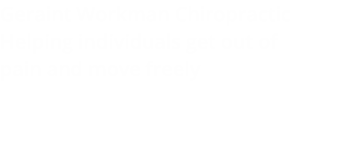 Geraint Workman Chiropractic Helping individuals get out of  pain and move freely  Chiropractic | Rehabilitation Exercises | Nutritional Support | Stress Reduction